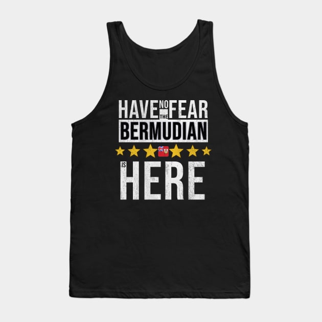 Have No Fear The Bermudian Is Here - Gift for Bermudian From Bermuda Tank Top by Country Flags